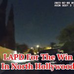 LAPD For The Win In North Hollywood