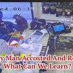 Elderly man accosted and robbed. What can we learn?