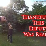 Hidden Hand Leads To Grave Danger For Deputy