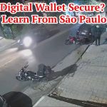 Is Your Digital Wallet Secure? Lessons Learn From São Paulo