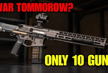If War Starts Tomorrow — These Are the Only 10 Guns Americans Need!